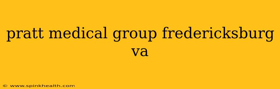 pratt medical group fredericksburg va