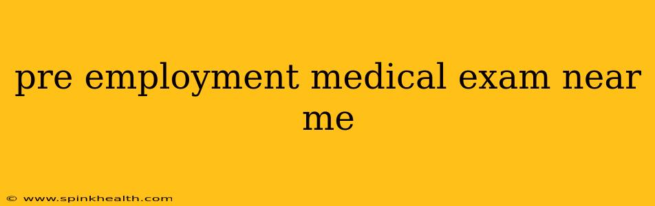 pre employment medical exam near me