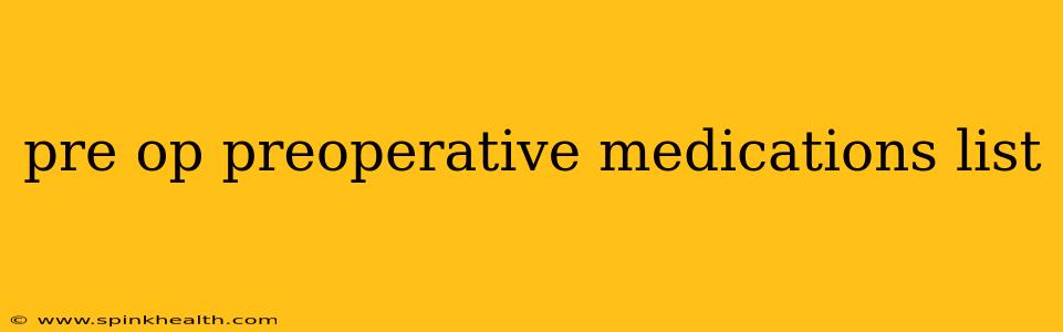 pre op preoperative medications list