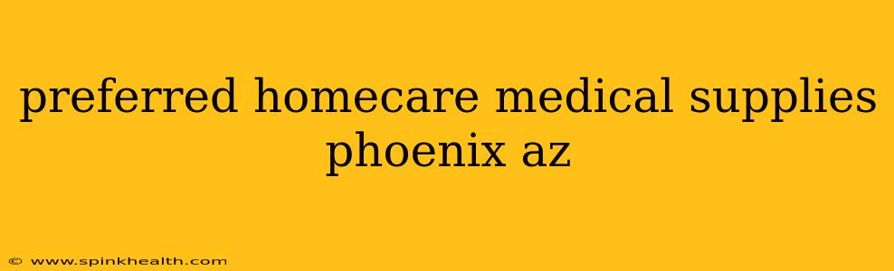 preferred homecare medical supplies phoenix az