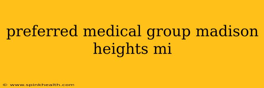 preferred medical group madison heights mi