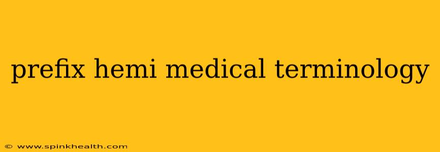 prefix hemi medical terminology