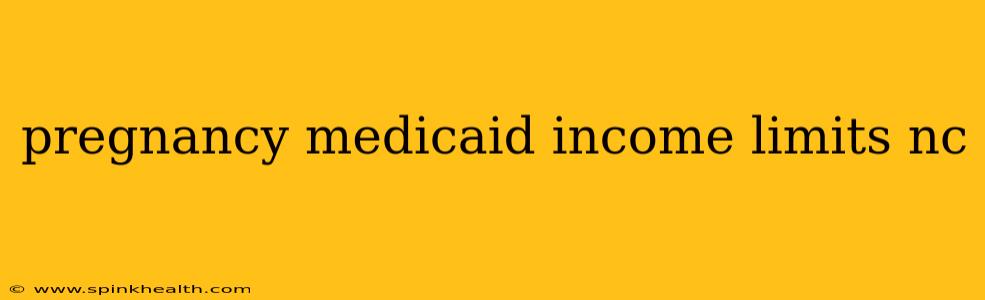 pregnancy medicaid income limits nc