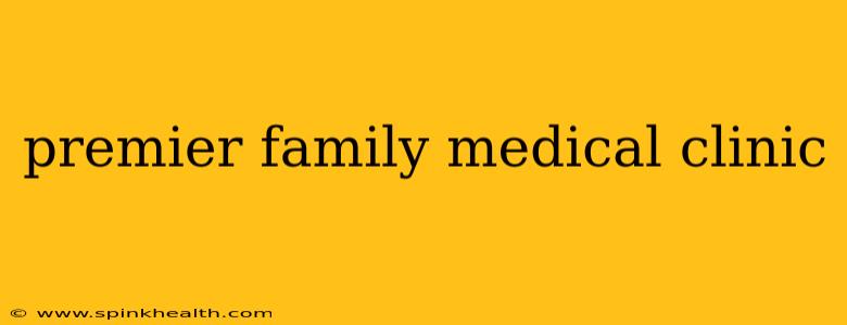 premier family medical clinic