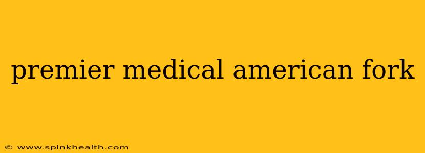 premier medical american fork