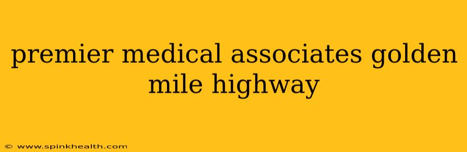 premier medical associates golden mile highway