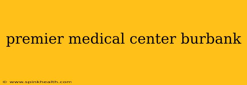 premier medical center burbank