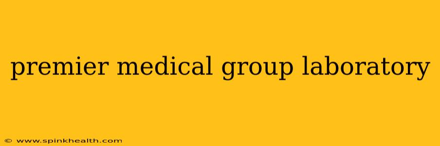 premier medical group laboratory