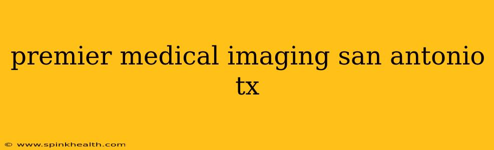 premier medical imaging san antonio tx