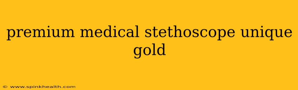 premium medical stethoscope unique gold