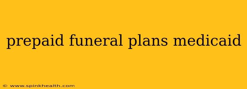 prepaid funeral plans medicaid
