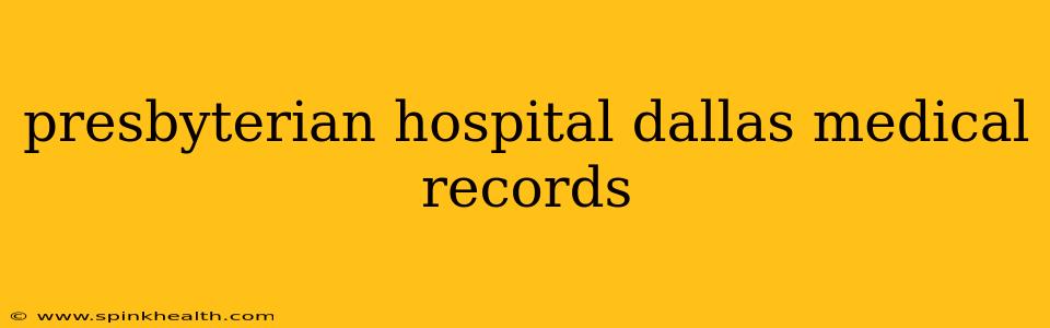 presbyterian hospital dallas medical records