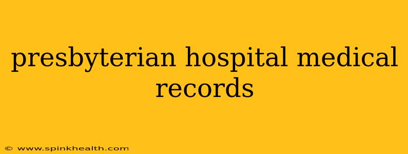 presbyterian hospital medical records
