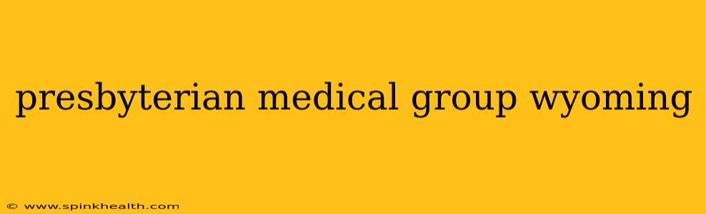 presbyterian medical group wyoming