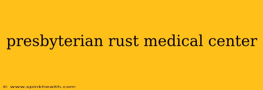 presbyterian rust medical center