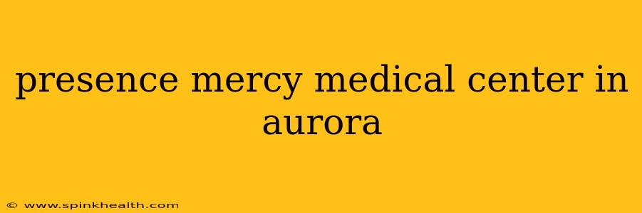 presence mercy medical center in aurora