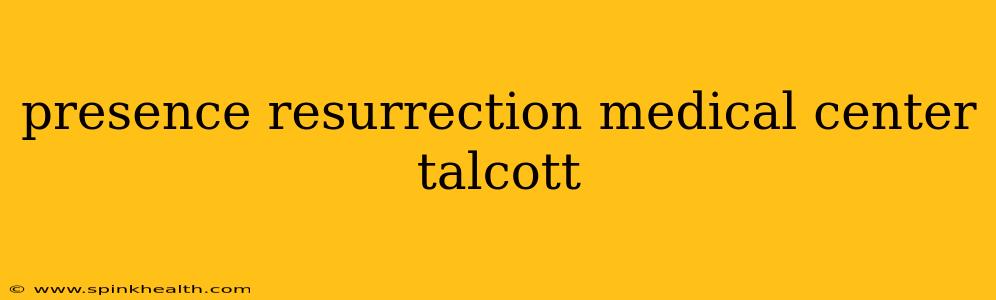 presence resurrection medical center talcott