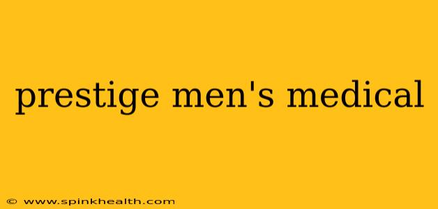 prestige men's medical