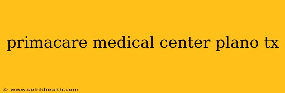 primacare medical center plano tx
