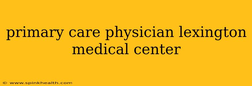 primary care physician lexington medical center