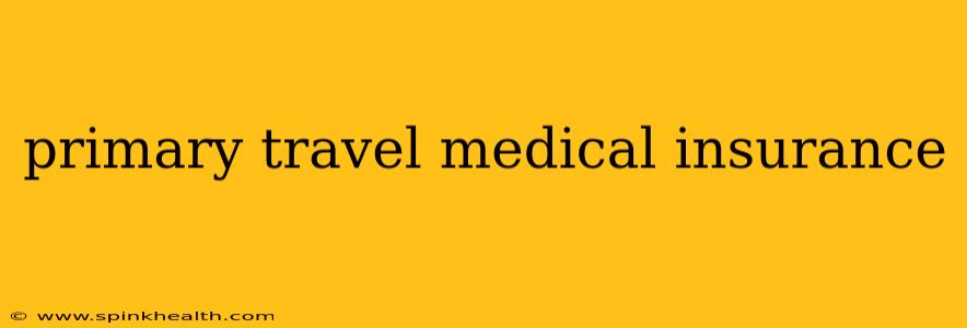 primary travel medical insurance