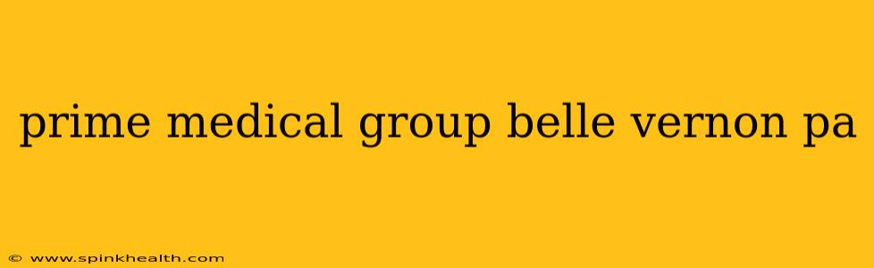 prime medical group belle vernon pa