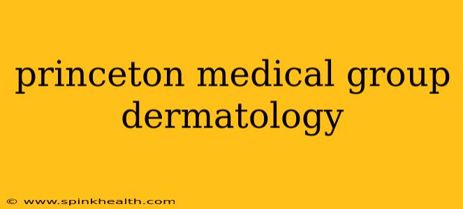 princeton medical group dermatology