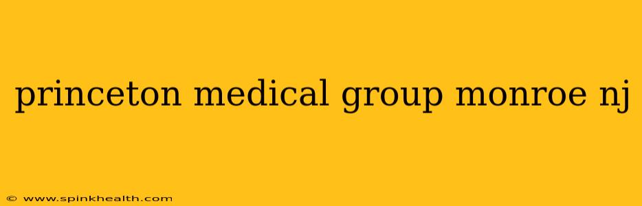 princeton medical group monroe nj