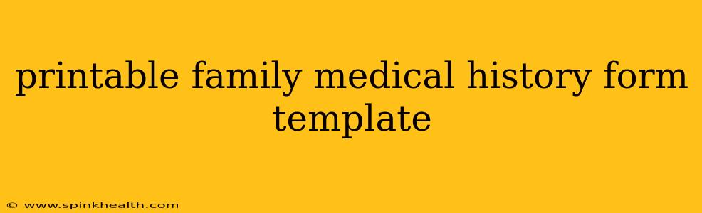 printable family medical history form template
