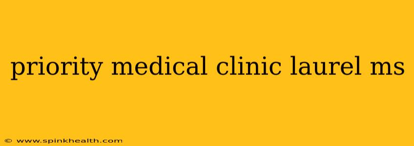 priority medical clinic laurel ms