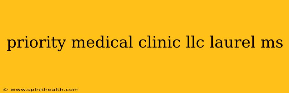 priority medical clinic llc laurel ms