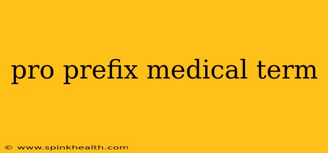 pro prefix medical term