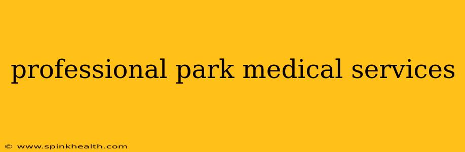 professional park medical services