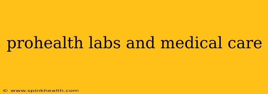 prohealth labs and medical care