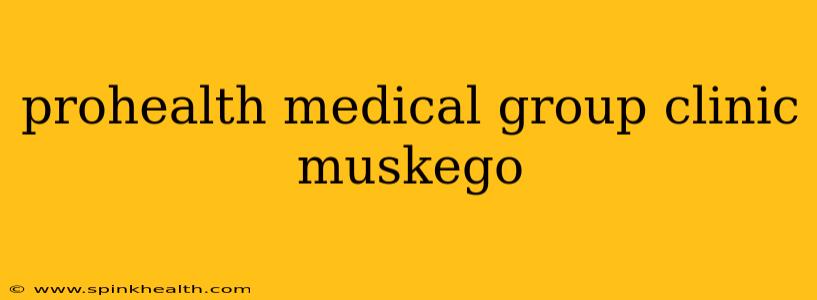 prohealth medical group clinic muskego