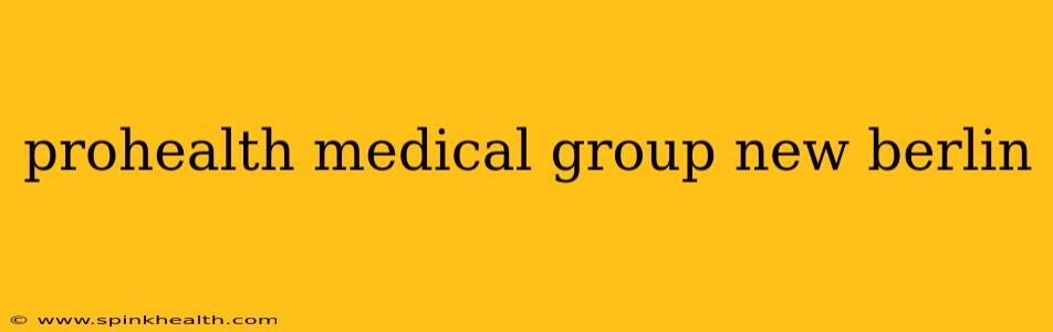 prohealth medical group new berlin