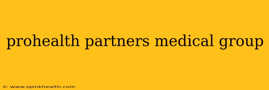 prohealth partners medical group