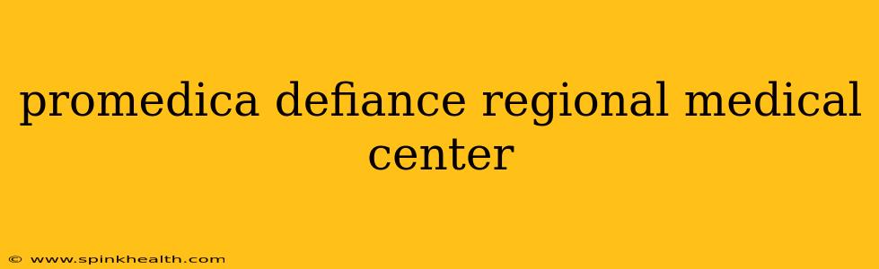 promedica defiance regional medical center