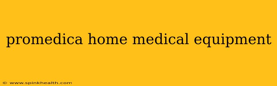 promedica home medical equipment