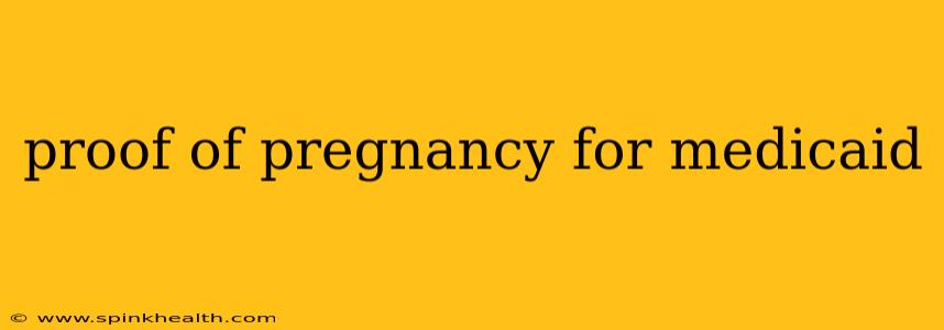 proof of pregnancy for medicaid
