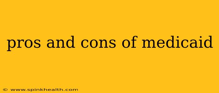 pros and cons of medicaid