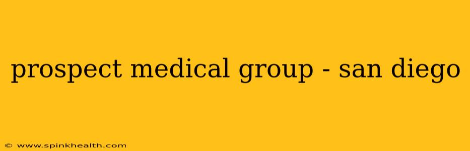 prospect medical group - san diego