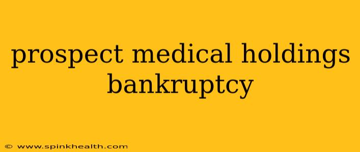 prospect medical holdings bankruptcy
