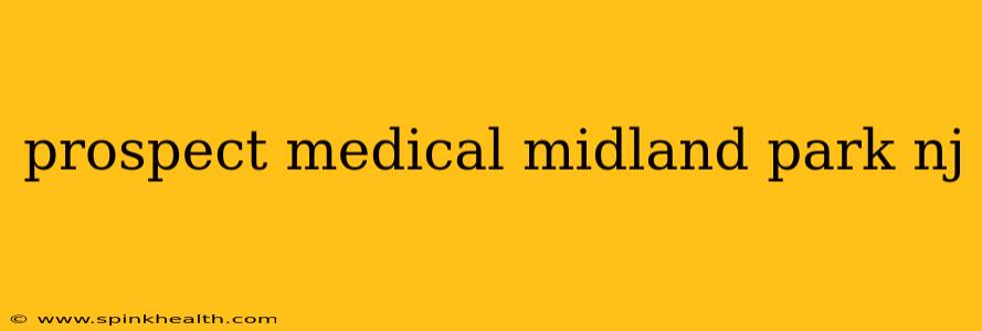 prospect medical midland park nj