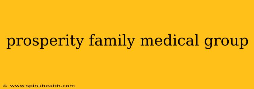 prosperity family medical group