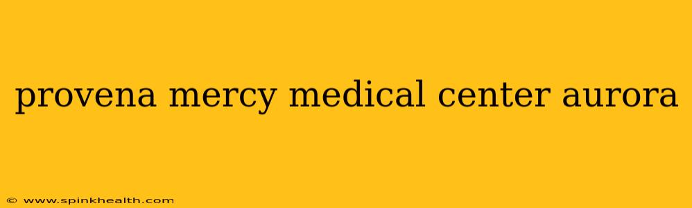provena mercy medical center aurora