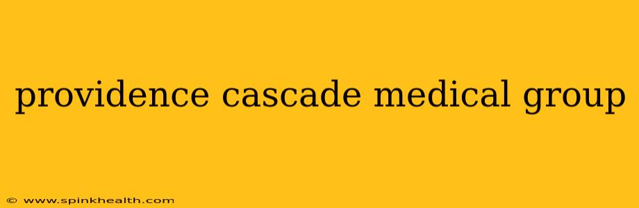 providence cascade medical group