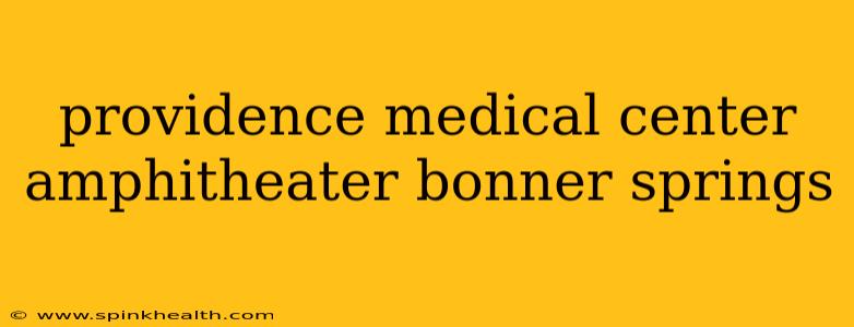 providence medical center amphitheater bonner springs