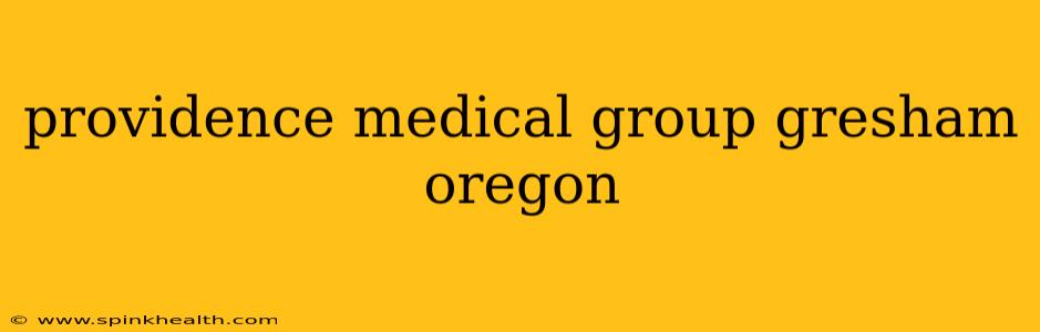 providence medical group gresham oregon