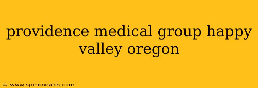 providence medical group happy valley oregon